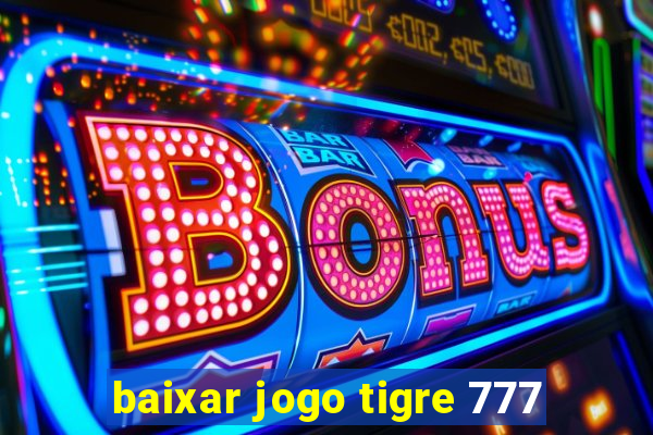 baixar jogo tigre 777